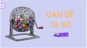 dàn đề 36 số khung 5 ngày
