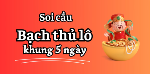 bạch thủ khung 5 ngày