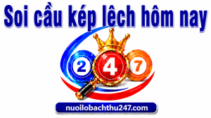 Soi cầu kép lệch hôm nay