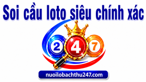 Soi cầu loto siêu chính xác