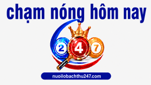 chạm nóng hôm nay xsmb
